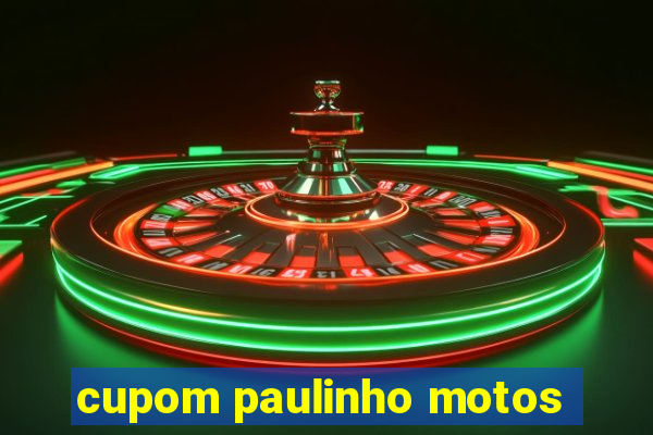 cupom paulinho motos